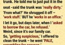 A dirty trunk⊠and a husband hiding something terrifying.
