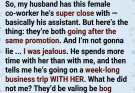 A work trip with his “close” female colleague… and then he calls in tears. ????