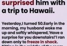 I surprised my husband with Hawaii for his 50th… but when I turned 50 and saw his ‘surprise’ waiting downstairs, I almost misunderstood the most thoughtful gift of my life.”