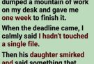 I was fired so my boss’s daughter could take my job. Before kicking me out, they dumped a mountain of work on my desk and gave me one week to finish it. When the deadline came, I calmly said I hadn’t touched a single file. Then his daughter smirked and said something that made my blood boil… Continue Reading 👇